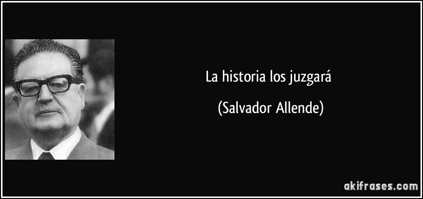 La historia los juzgará (Salvador Allende)