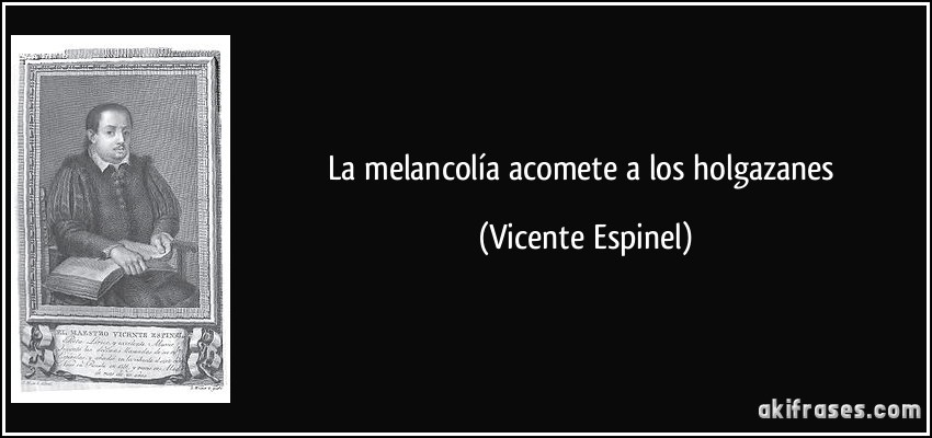 La melancolía acomete a los holgazanes (Vicente Espinel)
