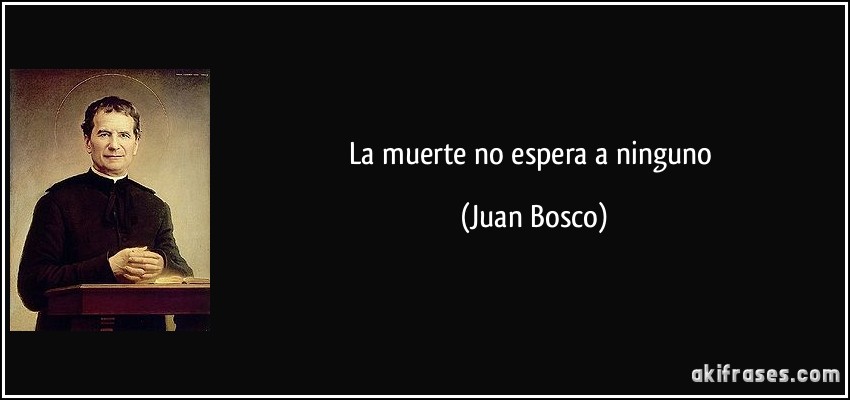 La muerte no espera a ninguno (Juan Bosco)
