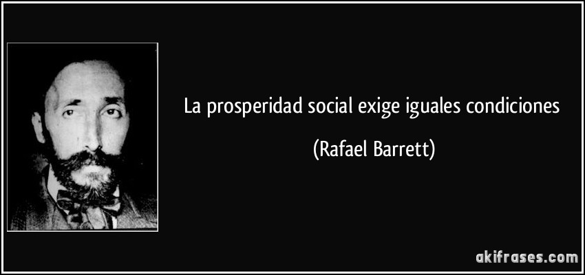 La prosperidad social exige iguales condiciones (Rafael Barrett)