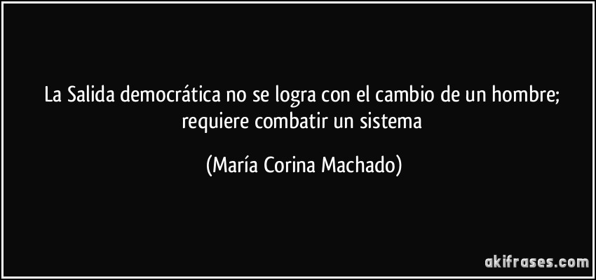 La Salida democrática no se logra con el cambio de un hombre; requiere combatir un sistema (María Corina Machado)
