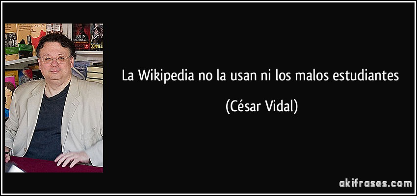 La Wikipedia no la usan ni los malos estudiantes (César Vidal)