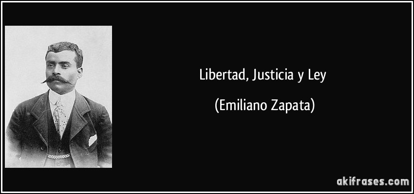 Libertad, Justicia y Ley (Emiliano Zapata)