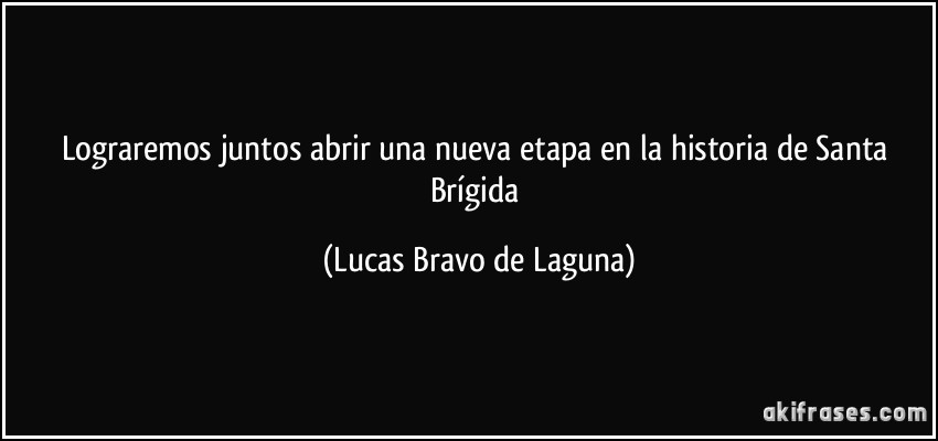 Lograremos juntos abrir una nueva etapa en la historia de Santa Brígida (Lucas Bravo de Laguna)