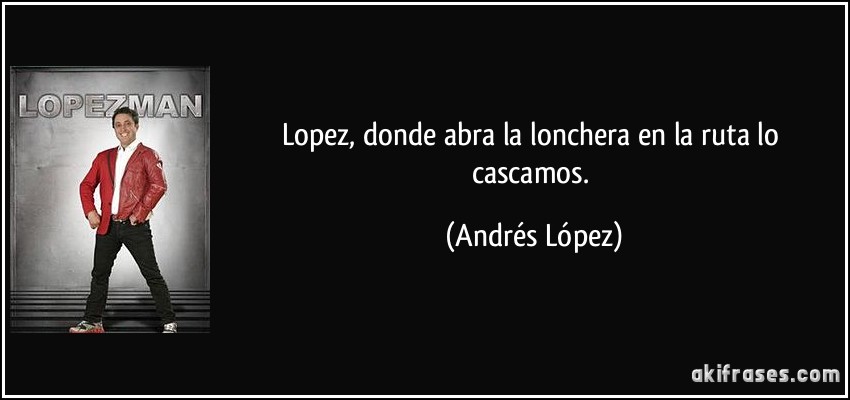 Lopez, donde abra la lonchera en la ruta lo cascamos. (Andrés López)