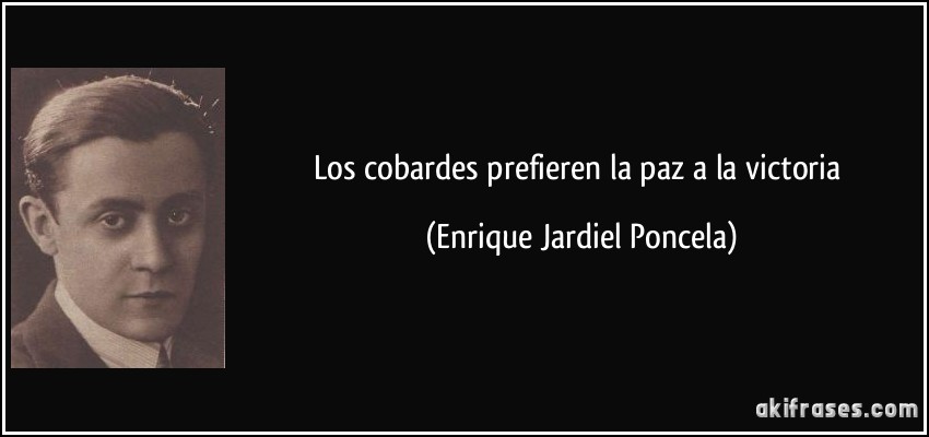 Los cobardes prefieren la paz a la victoria (Enrique Jardiel Poncela)