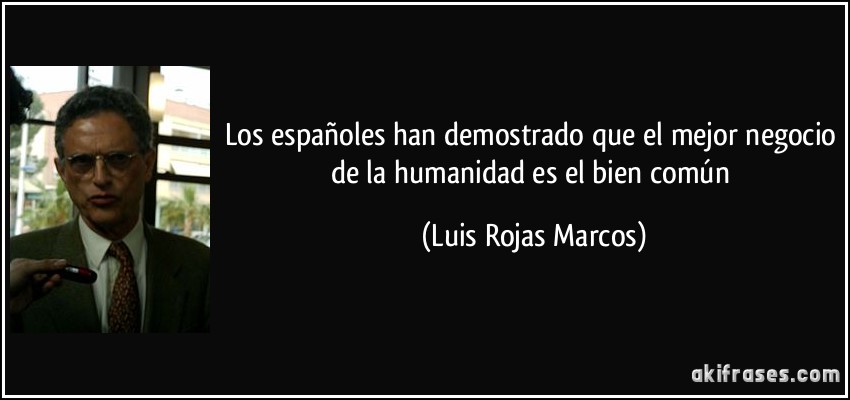 Los españoles han demostrado que el mejor negocio de la humanidad es el bien común (Luis Rojas Marcos)