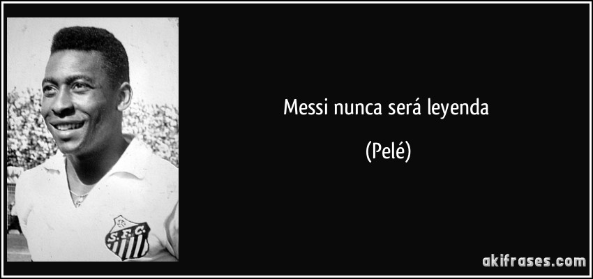 Messi nunca será leyenda (Pelé)