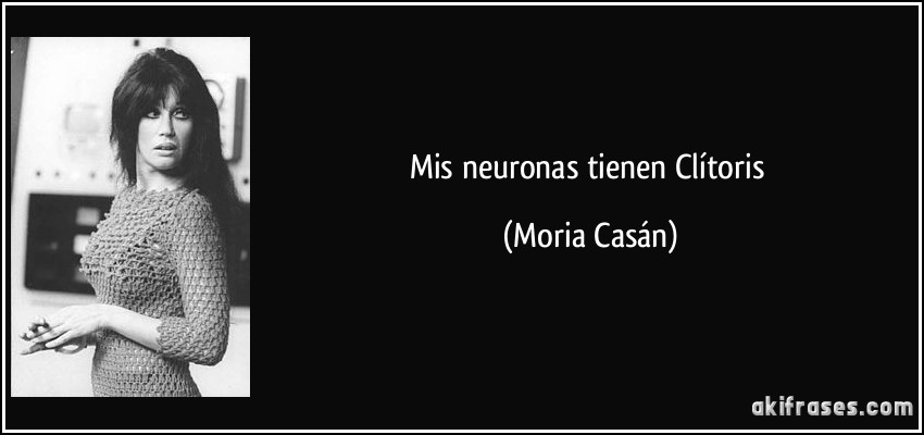 Mis neuronas tienen Clítoris (Moria Casán)
