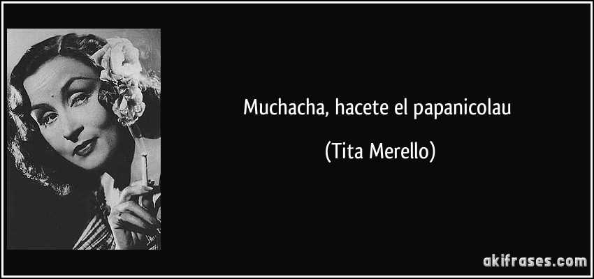 Muchacha, hacete el papanicolau (Tita Merello)