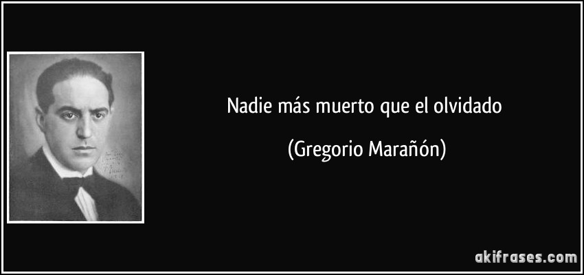 Nadie más muerto que el olvidado (Gregorio Marañón)