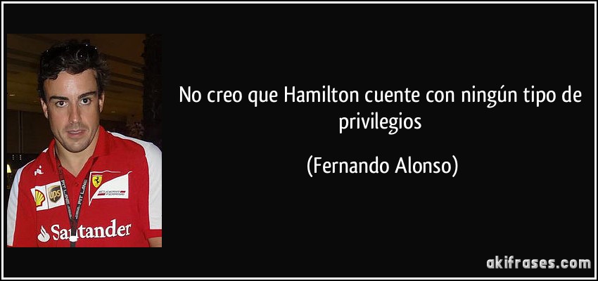 No creo que Hamilton cuente con ningún tipo de privilegios (Fernando Alonso)
