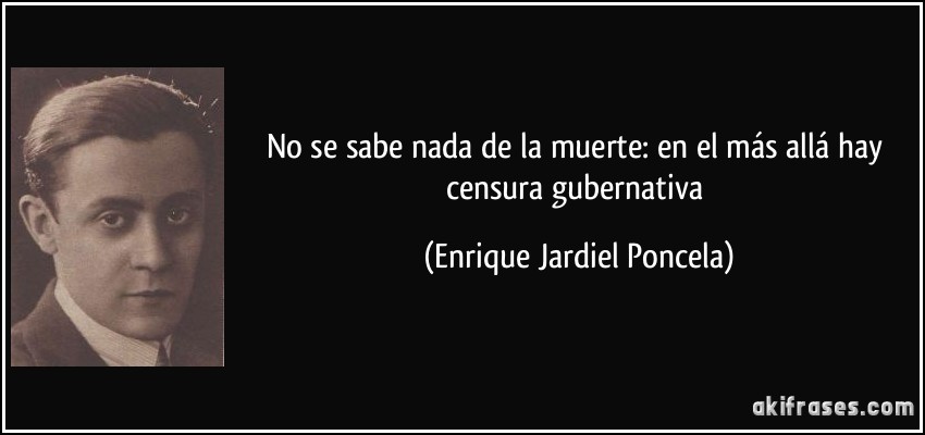 No se sabe nada de la muerte: en el más allá hay censura gubernativa (Enrique Jardiel Poncela)