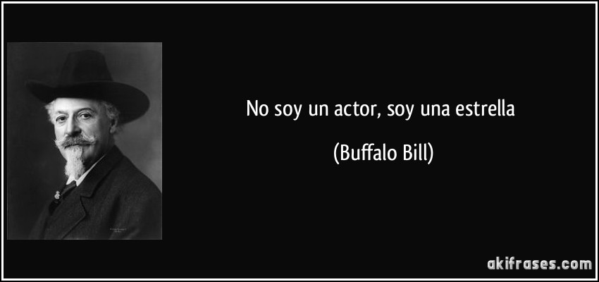 No soy un actor, soy una estrella (Buffalo Bill)