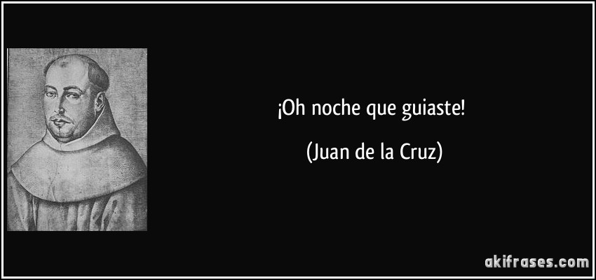 ¡Oh noche que guiaste! (Juan de la Cruz)