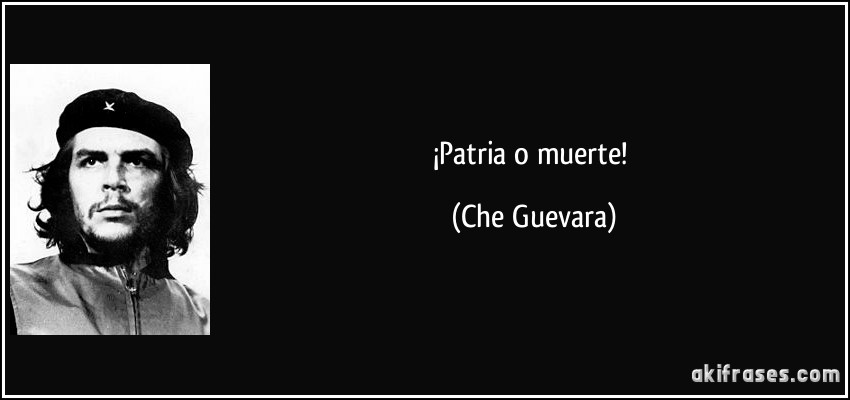 ¡Patria o muerte! (Che Guevara)