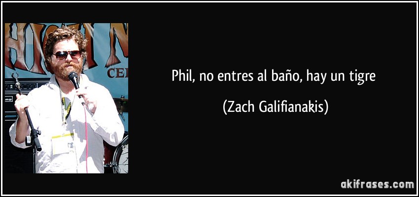 Phil, no entres al baño, hay un tigre (Zach Galifianakis)