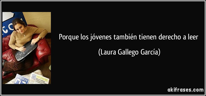 Porque los jóvenes también tienen derecho a leer (Laura Gallego García)