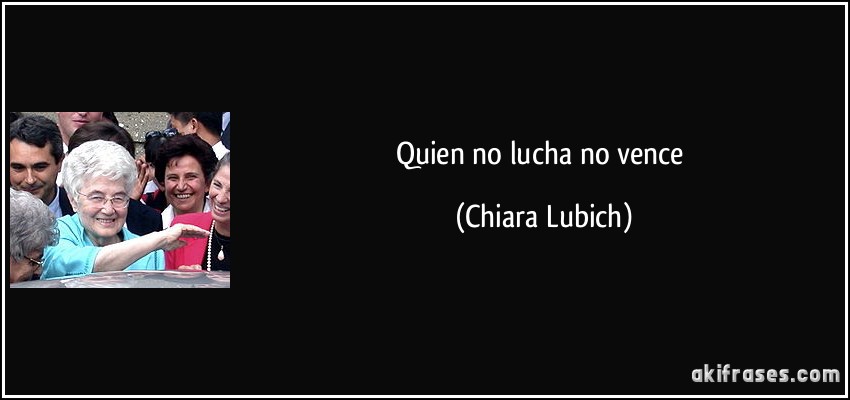 Quien no lucha no vence (Chiara Lubich)