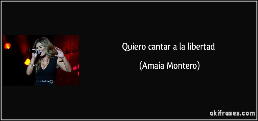 Quiero cantar a la libertad (Amaia Montero)