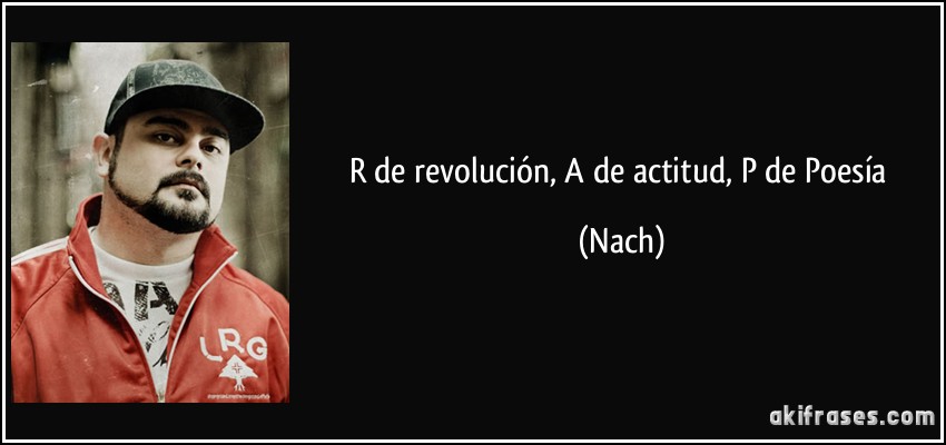 R de revolución, A de actitud, P de Poesía (Nach)