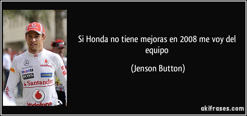 Si Honda no tiene mejoras en 2008 me voy del equipo (Jenson Button)