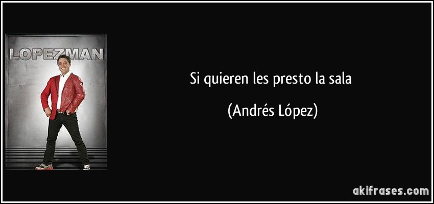 Si quieren les presto la sala (Andrés López)
