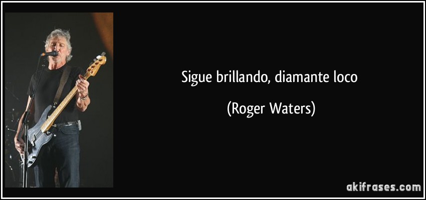 Sigue brillando, diamante loco (Roger Waters)