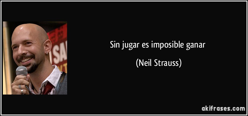 Sin jugar es imposible ganar (Neil Strauss)