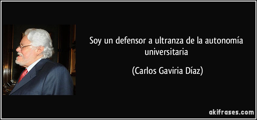 Soy un defensor a ultranza de la autonomía universitaria (Carlos Gaviria Díaz)