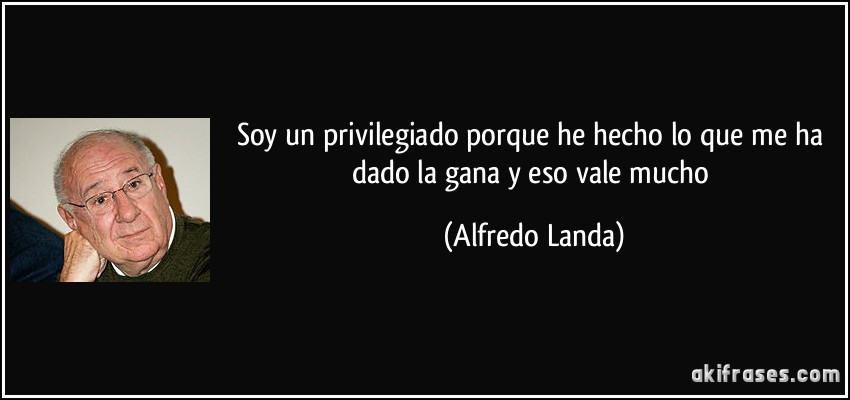 Soy un privilegiado porque he hecho lo que me ha dado la gana y eso vale mucho (Alfredo Landa)