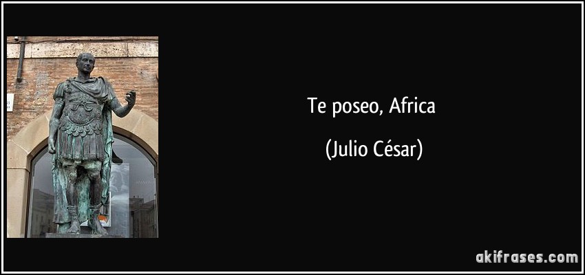 Te poseo, Africa (Julio César)