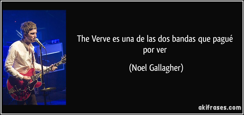 The Verve es una de las dos bandas que pagué por ver (Noel Gallagher)