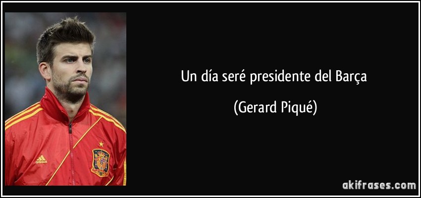 Un día seré presidente del Barça (Gerard Piqué)