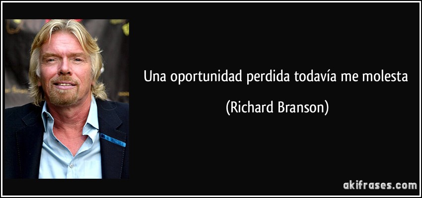 Una oportunidad perdida todavía me molesta (Richard Branson)