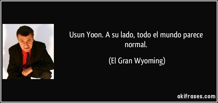 Usun Yoon. A su lado, todo el mundo parece normal. (El Gran Wyoming)