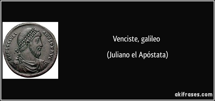 Venciste, galileo (Juliano el Apóstata)