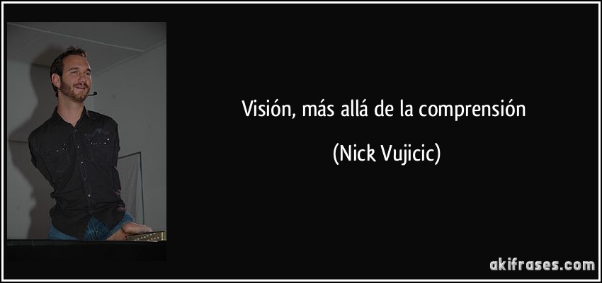 Visión, más allá de la comprensión (Nick Vujicic)
